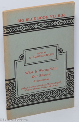 Cat.No: 302934 What is Wrong with our Schools? A Symposium. Nelson Antril Crawford,...