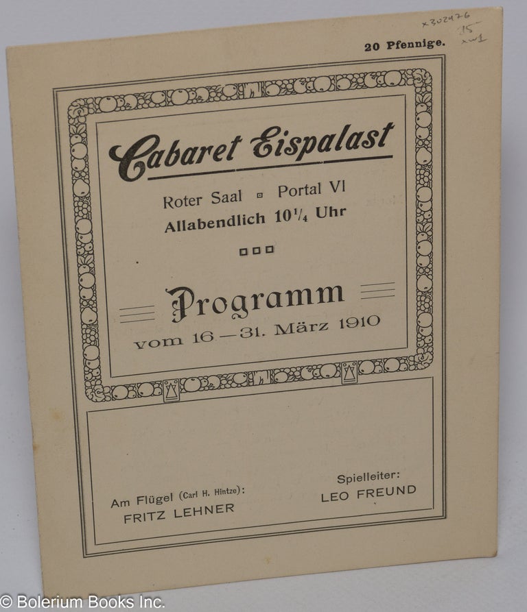 Cat.No: 302976 Cabaret Eispalast. Roter Saal, Portal VI, Allabendlich 10 ¼ Uhr. Programm vom 16-31 März 1910