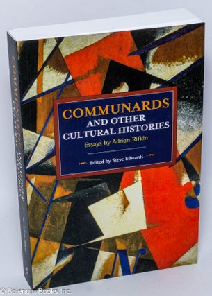 Cat.No: 303019 Communards and other cultural histories. Adrian Rifkin, Steve Edwards