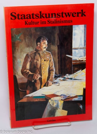 Cat.No: 303042 Staatskunstwerk; Kultur im Stalinismus. Herausgegeben von Peter Gyorgy...