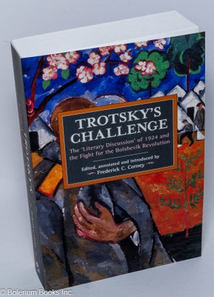 Cat.No: 303054 Trotsky's challenge; the 'literary discussion' of 1924 and the fight for...