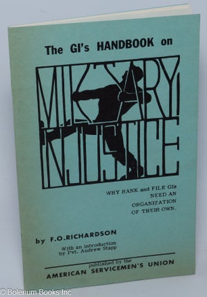 Cat.No: 303186 The GI's Handbook on Military Injustice: why rank and file GIs need an...