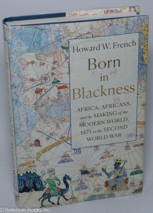 Cat.No: 303249 Born in Blackness; Africa, Africans, and the Making of the Modern World,...