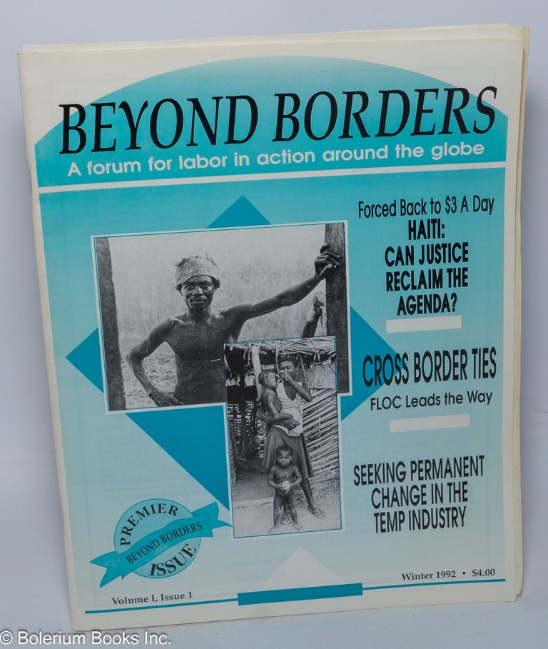 Cat.No: 303267 Beyond Borders: a forum for labor in action around the globe; Volume 1 Issue 1, Winter 1992. Mary Tong, managing.