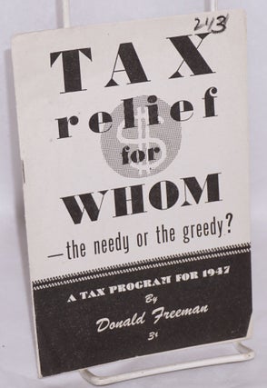 Cat.No: 30329 Tax relief for whom -- the needy or the greedy? Donald Freeman