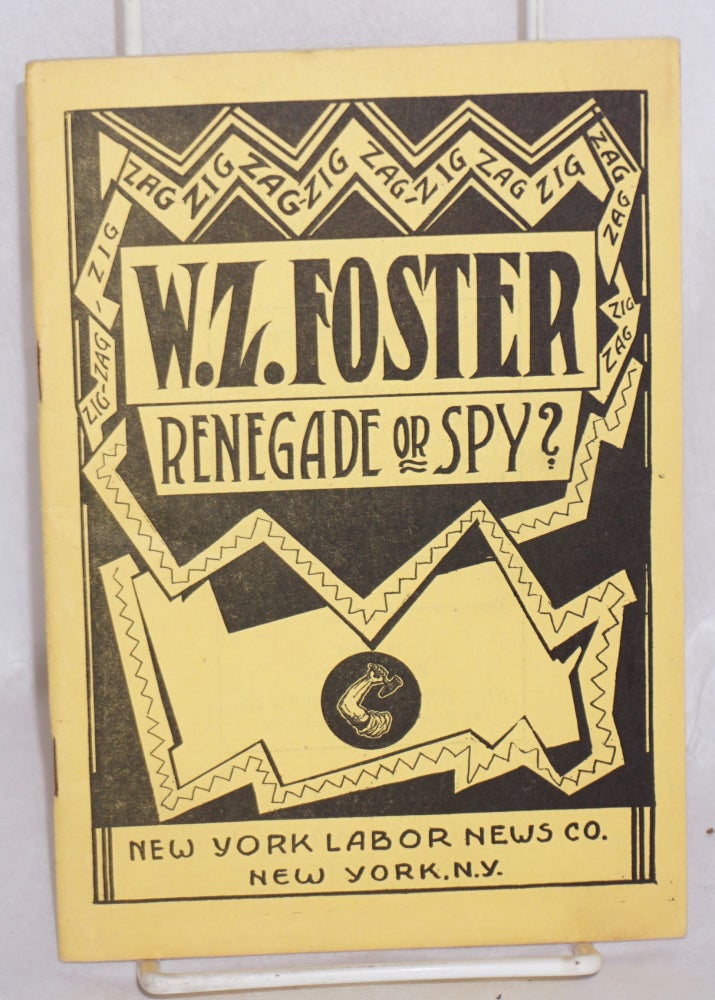Cat.No: 3033 W.Z. Foster -- renegade or spy? Arnold Petersen.