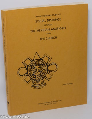 Cat.No: 303355 An attitudinal study of social distance between the Mexican American and...