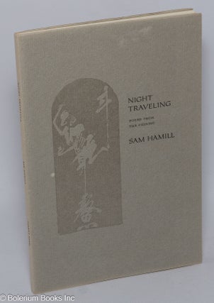 Cat.No: 303463 Night Traveling; Poems from the Chinese. Sam Hamill