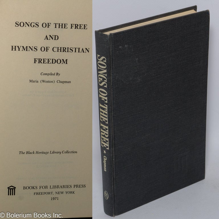 Cat.No: 303504 Songs of the Free and Hymns of Christian Freedom. Maria Chapman, compiler, Weston.