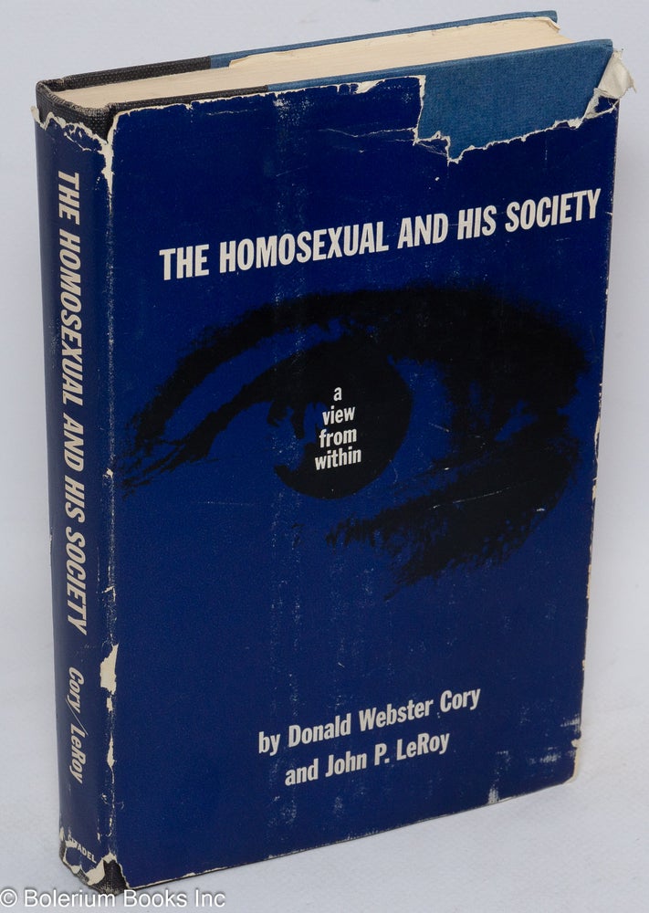 Cat.No: 30351 The homosexual and his society; a view from within. Donald Webster Cory, John P. LeRoy, Edward Sagarin.
