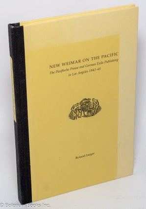 Cat.No: 303533 New Weimar on the Pacific. The Pazifische Presse and German Exile...