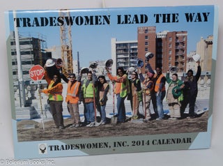 Cat.No: 303539 Tradeswomen Lead the Way: Tradeswomen, Inc. 2014 Calendar