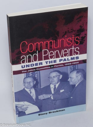 Cat.No: 303545 Communist and perverts under the palms, the Johns Committee in Florida,...