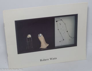 Cat.No: 303549 Watts Natural. Selected Works by Robert Watts, 1964-1987. March 3-April 7,...