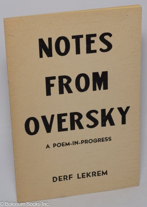 Cat.No: 303582 Notes from Oversky. A poem-in-progress. Derf Lekrem, Fred Merkel