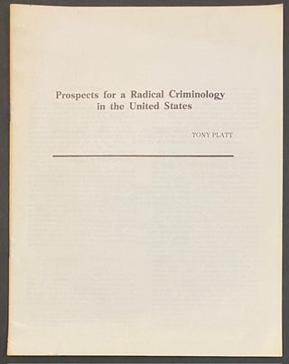 Cat.No: 303623 Prospects for a radical criminology in the United States. Tony Platt