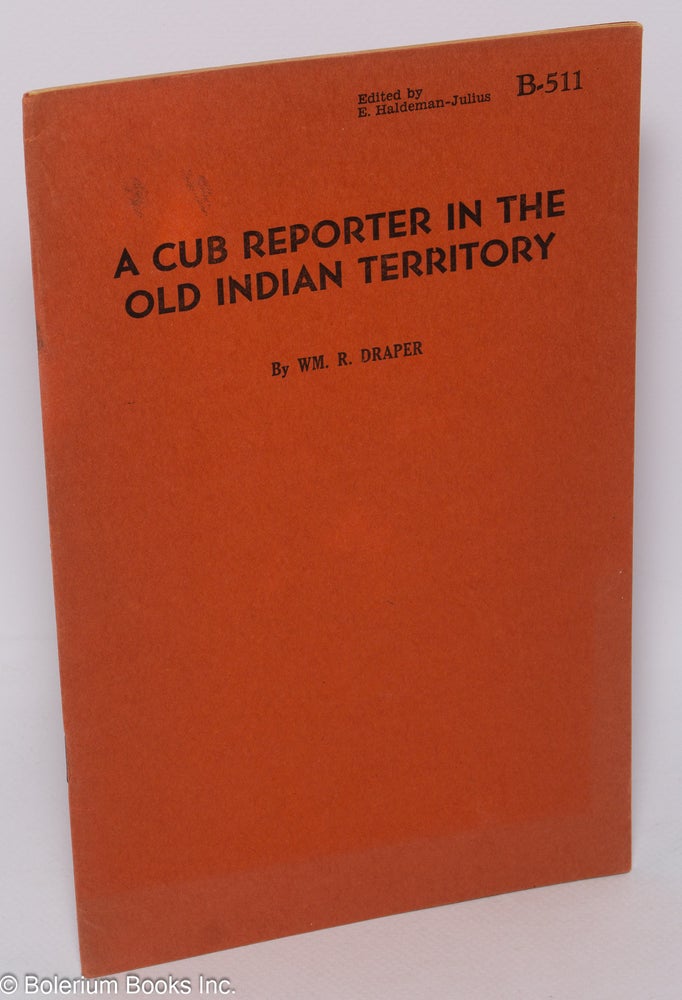 Cat.No: 303648 A Cub Reporter in the Old Indian Territory. Wm. R. Draper.