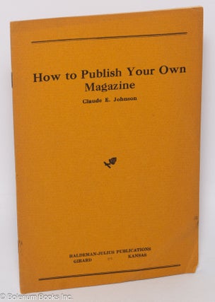 Cat.No: 303649 How to Publish Your Own Magazine. Claude E. Johnson