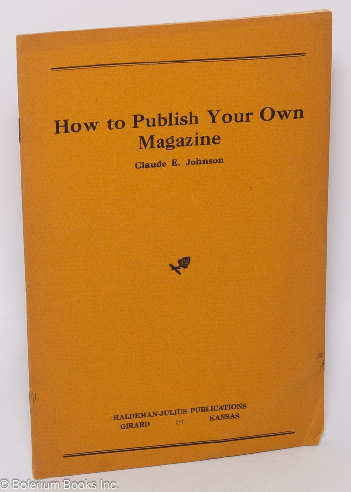 Cat.No: 303649 How to Publish Your Own Magazine. Claude E. Johnson.