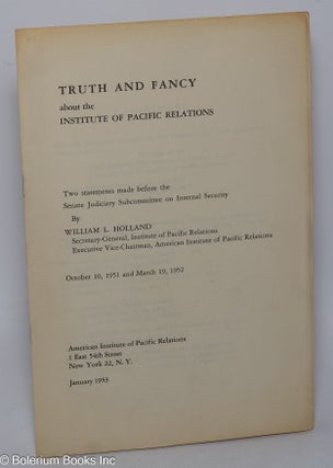 Cat.No: 303680 Truth and Fancy about the Institute of Pacific Relations. Two statements...