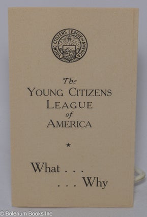 Cat.No: 303696 The Young Citizens League of America: What...Why