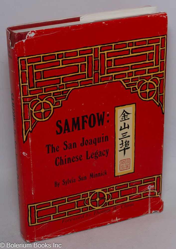 Cat.No: 303741 Samfow: the San Joaquin Chinese legacy, foreword by Thomas W. Chinn. Sylvia Sun Minnick.