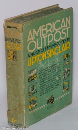 Cat.No: 303803 American outpost; a book of reminiscences. Upton Sinclair