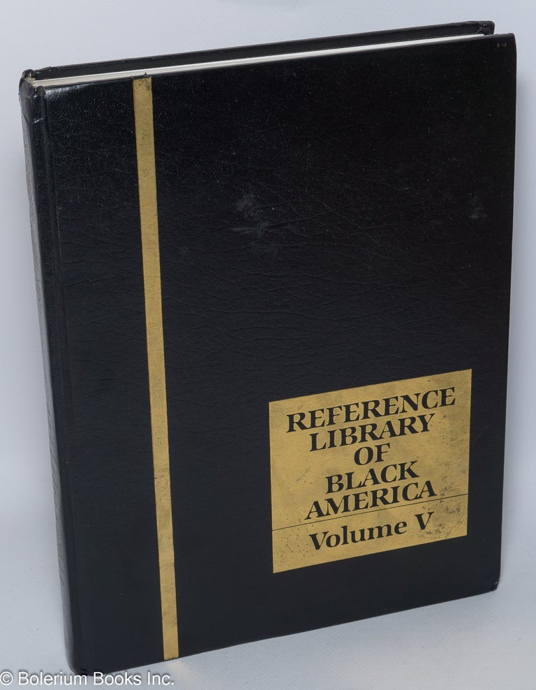 Cat.No: 303814 Reference Library of Black America; Volume V. Harry A. Ploski, compilation and editing James Williams.