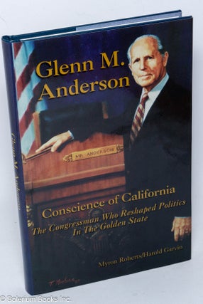 Cat.No: 303815 Glenn M. Anderson, Conscience of California. A Biography of the...