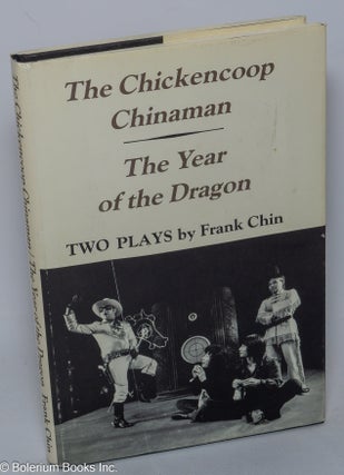 Cat.No: 303863 The chickencoop Chinaman and The year of the dragon: two plays. Frank...