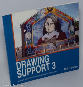 Cat.No: 303891 Drawing Support 3 - Murals and Transition in the North of Ireland. Bill...
