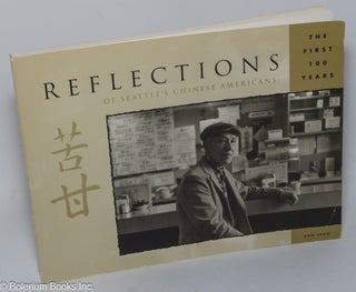 Cat.No: 303907 Reflections of Seattle's Chinese Americans: The First 100 Years. Ron Chew