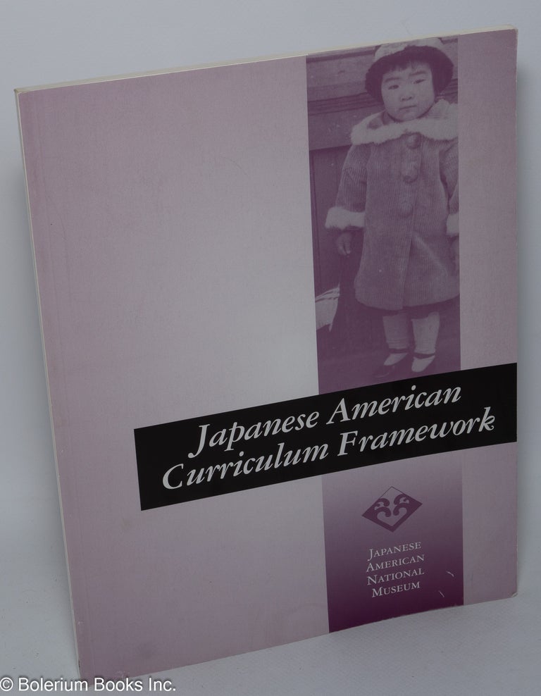 Cat.No: 303910 Japanese American Curriculum Framework. Gary Y. Okihiro, principal writer.