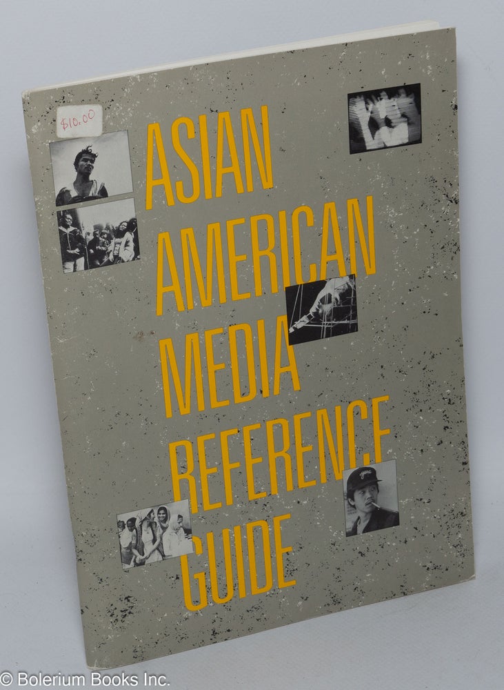 Cat.No: 303916 Asian American Media Reference Guide: a catalog of more than 500 Asian American audio-visual programs for rent or sale in the United States. Bernice Chu.