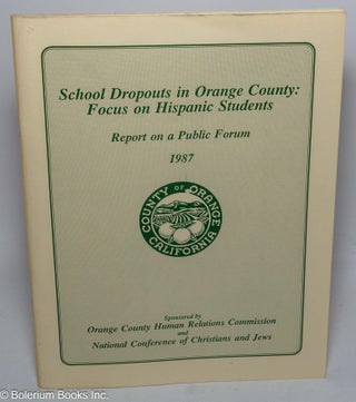 Cat.No: 303933 School dropouts in Orange County: focus on Hispanic students. Report on a...