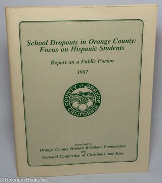 Cat.No: 303933 School dropouts in Orange County: focus on Hispanic students. Report on a...