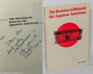 Cat.No: 303949 The decision to relocate the Japanese Americans. Roger Daniels