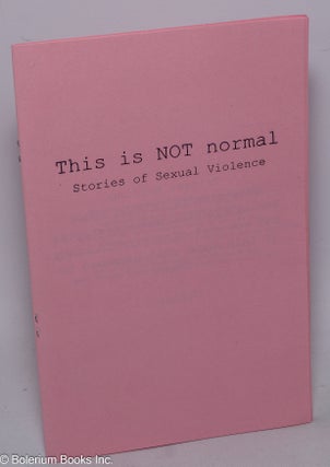 Cat.No: 304046 This is NOT Normal: Stories of Sexual Violence. Volume 1