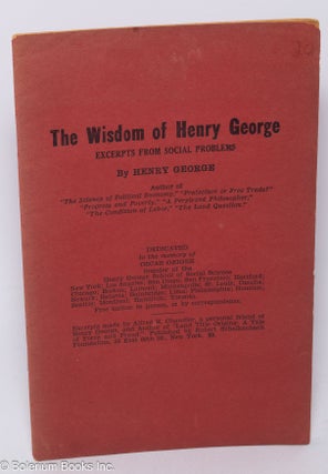 Cat.No: 304104 The wisdom of Henry George, excerpts from Social Problems. Henry George