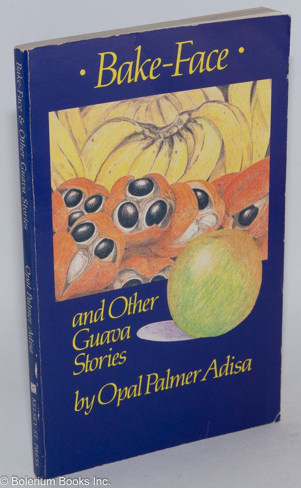 Cat.No: 30423 Bake-face and other guava stories. Opal Palmer Adisa.