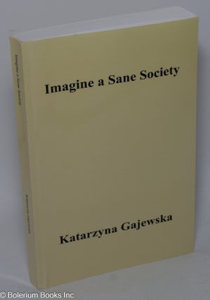 Cat.No: 304302 Imagine a Sane Society. Katarzyna Gajewska