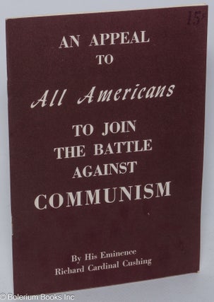 Cat.No: 304328 An Appeal to All Americans to Join the Battle Against Communism. Richard...
