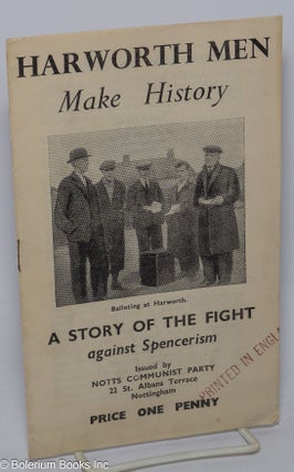 Cat.No: 304330 Harworth Men Make History: A Story of the Fight Against Spencerism