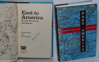 Cat.No: 304338 East to America: Korean American life stories [signed]. Elaine H. Kim,...