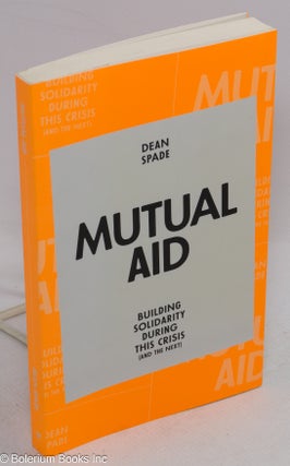 Cat.No: 304349 Mutual aid; building solidarity during this crisis (and the next). Dean Spade