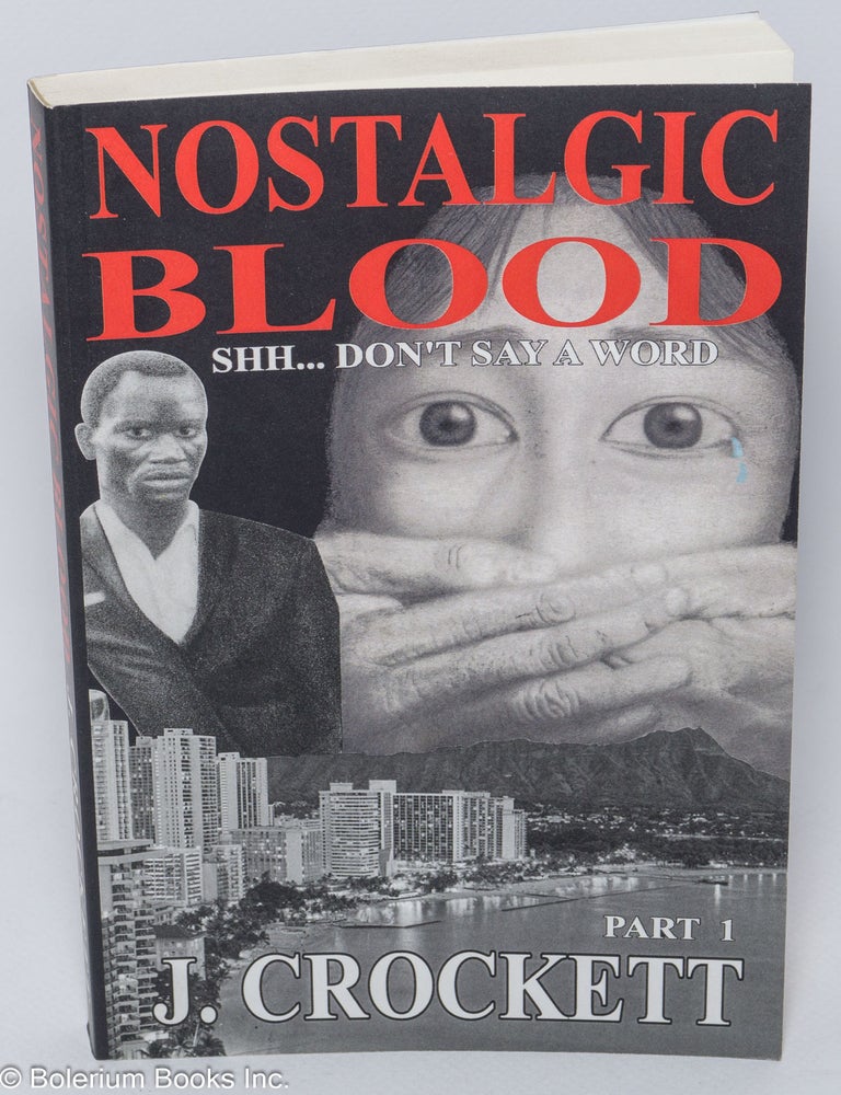Cat.No: 304418 Nostalgic Blood. Shh...Don't Say a Word. Part 1. J. Crockett.