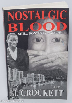 Cat.No: 304418 Nostalgic Blood. Shh...Don't Say a Word. Part 1. J. Crockett