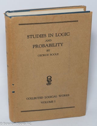 Cat.No: 304604 Studies in Logic and Probability. George Boole