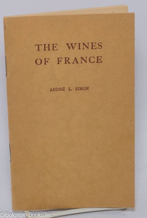 Cat.No: 304658 The wines of France. Arthur L. Simon, Wine, President, Food Societies