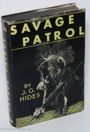 Cat.No: 304724 Savage Patrol. Illustrated with Photographs. J. G. Hides